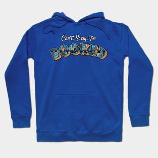 I Can't. I'm Booked. Hoodie